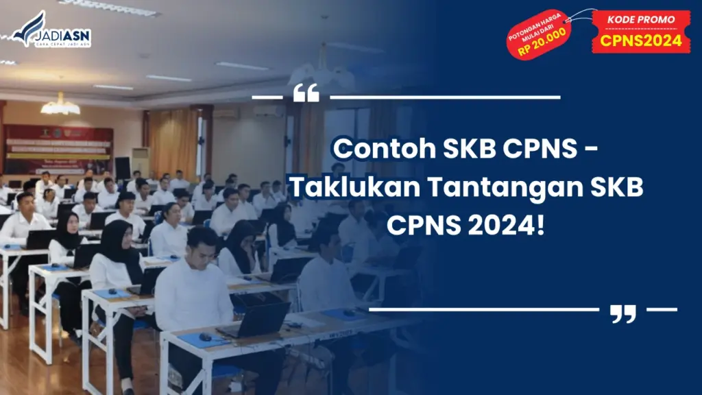 Contoh SKB CPNS - Taklukan Tantangan SKB CPNS 2024!