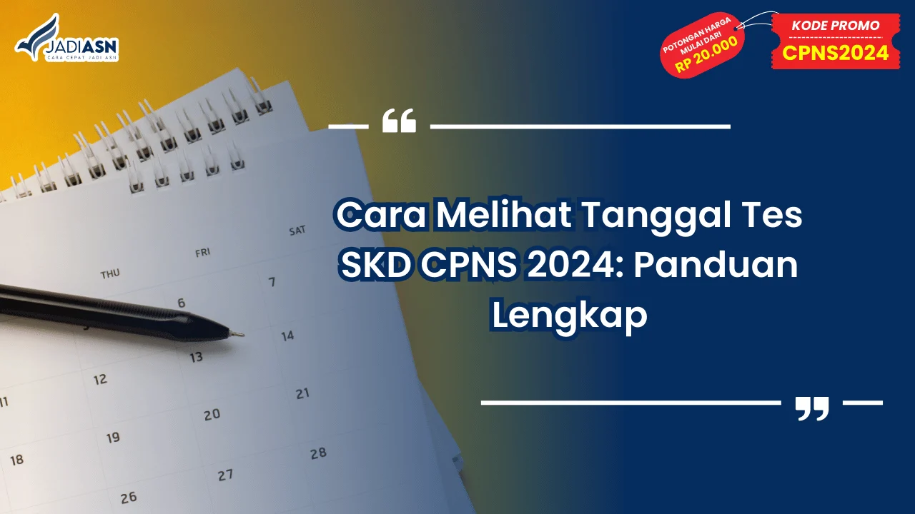 Cara Melihat Tanggal Tes SKD CPNS 2024: Panduan Lengkap
