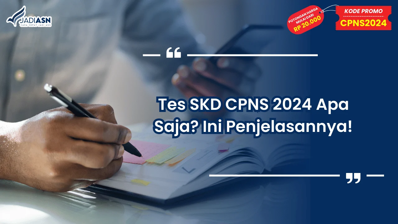 Tes SKD CPNS 2024 Apa Saja? Ini Penjelasannya!