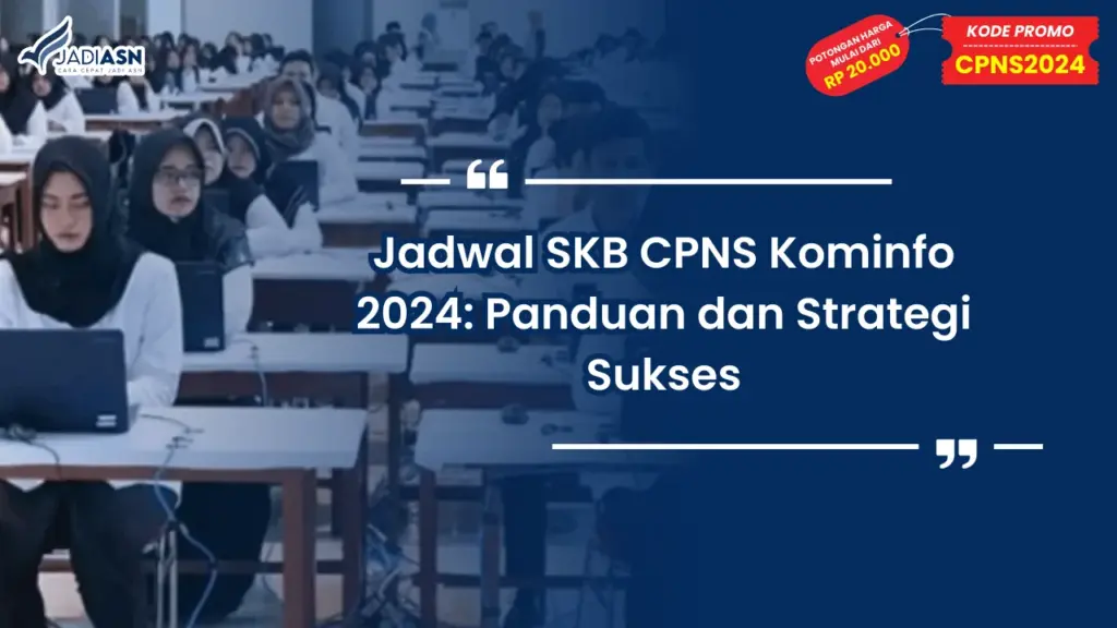 Jadwal SKB CPNS Kominfo 2024: Panduan dan Strategi Sukses