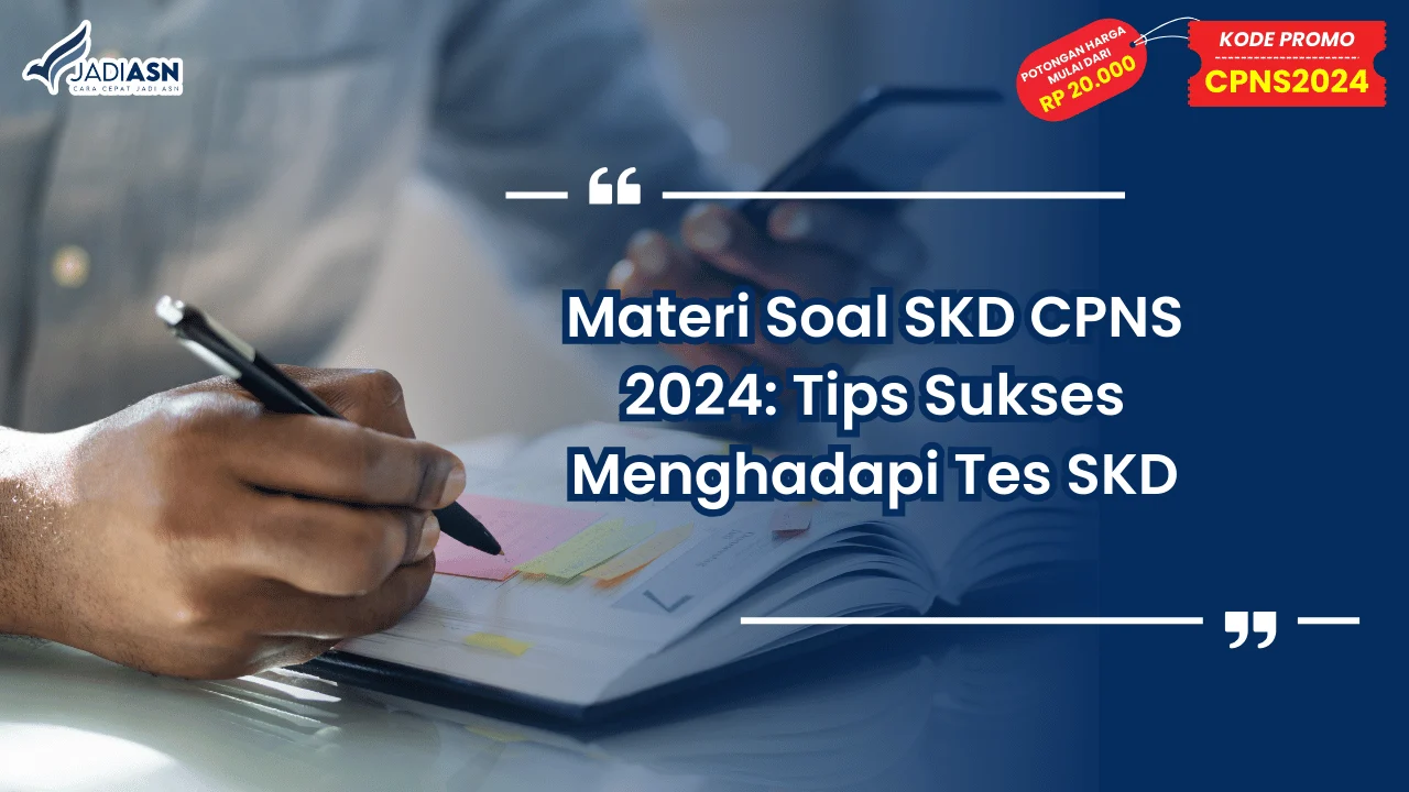 Materi Soal SKD CPNS 2024: Tips Sukses Menghadapi Tes SKD