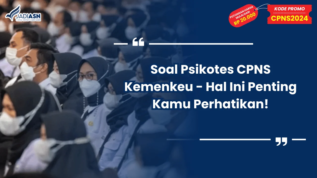 Soal Psikotes CPNS Kemenkeu - Hal Ini Penting Kamu Perhatikan!