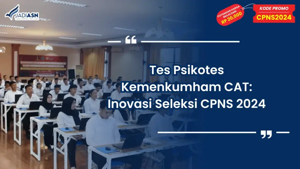 Tes Psikotes Kemenkumham CAT: Inovasi Seleksi CPNS 2024