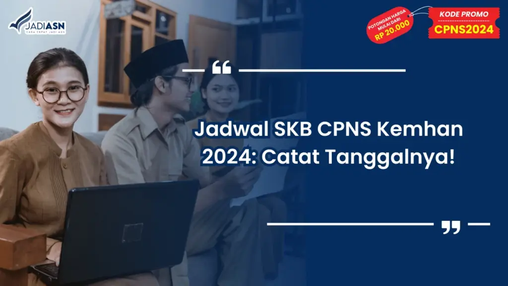 Jadwal SKB CPNS Kemhan 2024: Catat Tanggalnya!