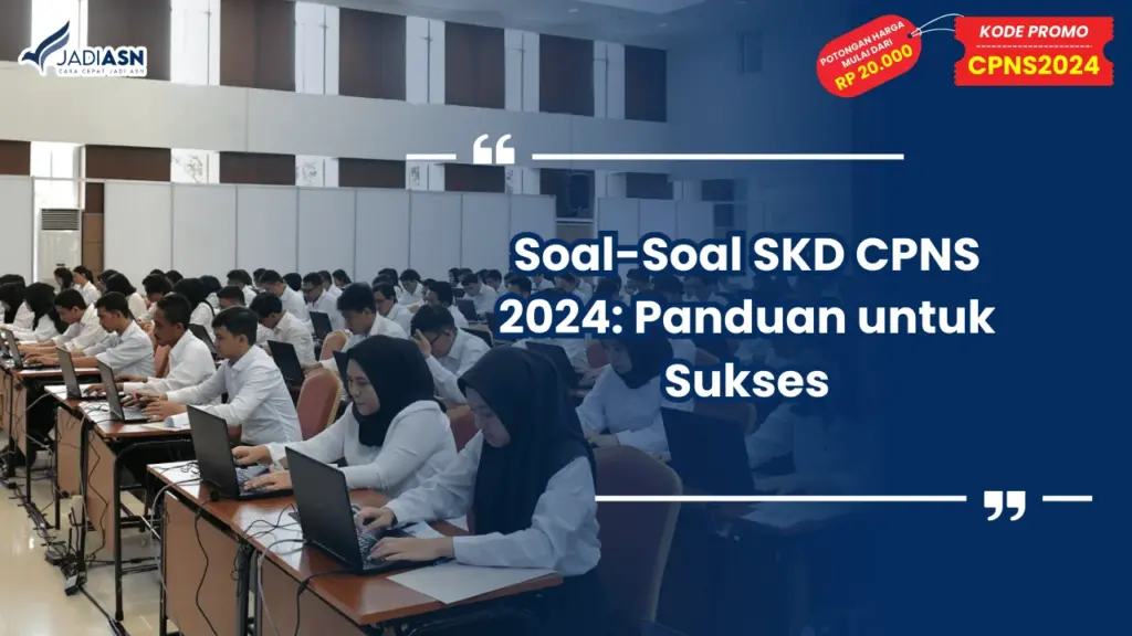 Soal-Soal SKD CPNS 2024: Panduan untuk Sukses