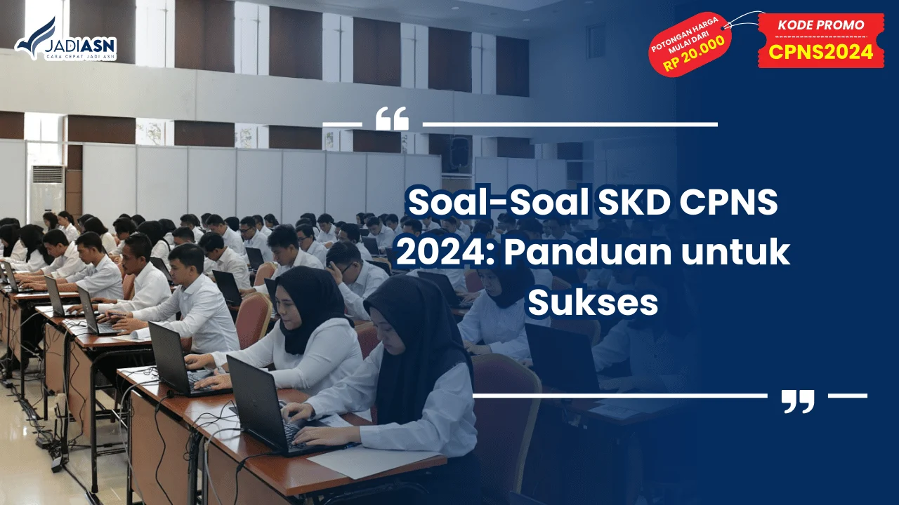 Soal-Soal SKD CPNS 2024: Panduan untuk Sukses