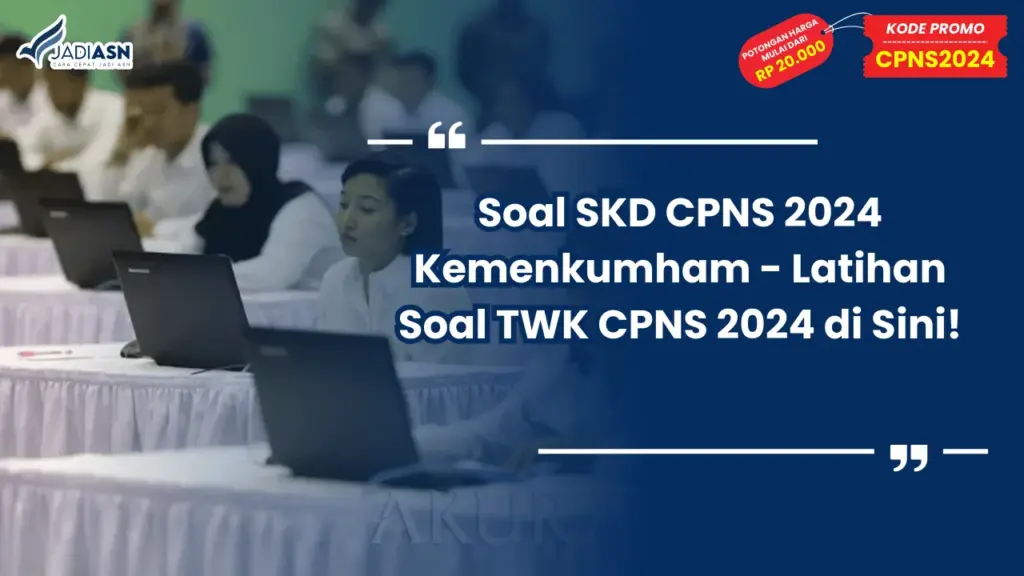 Soal SKD CPNS 2024 Kemenkumham - Latihan Soal TWK CPNS 2024 di Sini!