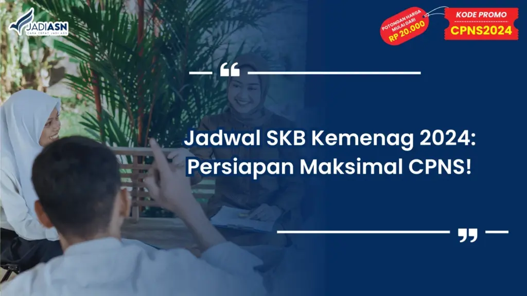 Jadwal SKB Kemenag 2024: Persiapan Maksimal CPNS!