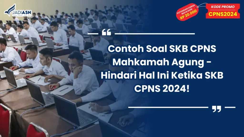 Contoh Soal SKB CPNS Mahkamah Agung - Hindari Hal Ini Ketika SKB CPNS 2024!