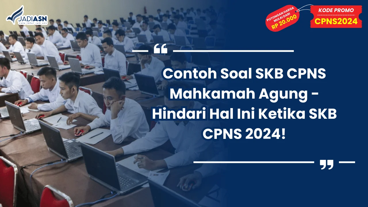 Contoh Soal SKB CPNS Mahkamah Agung - Hindari Hal Ini Ketika SKB CPNS 2024!