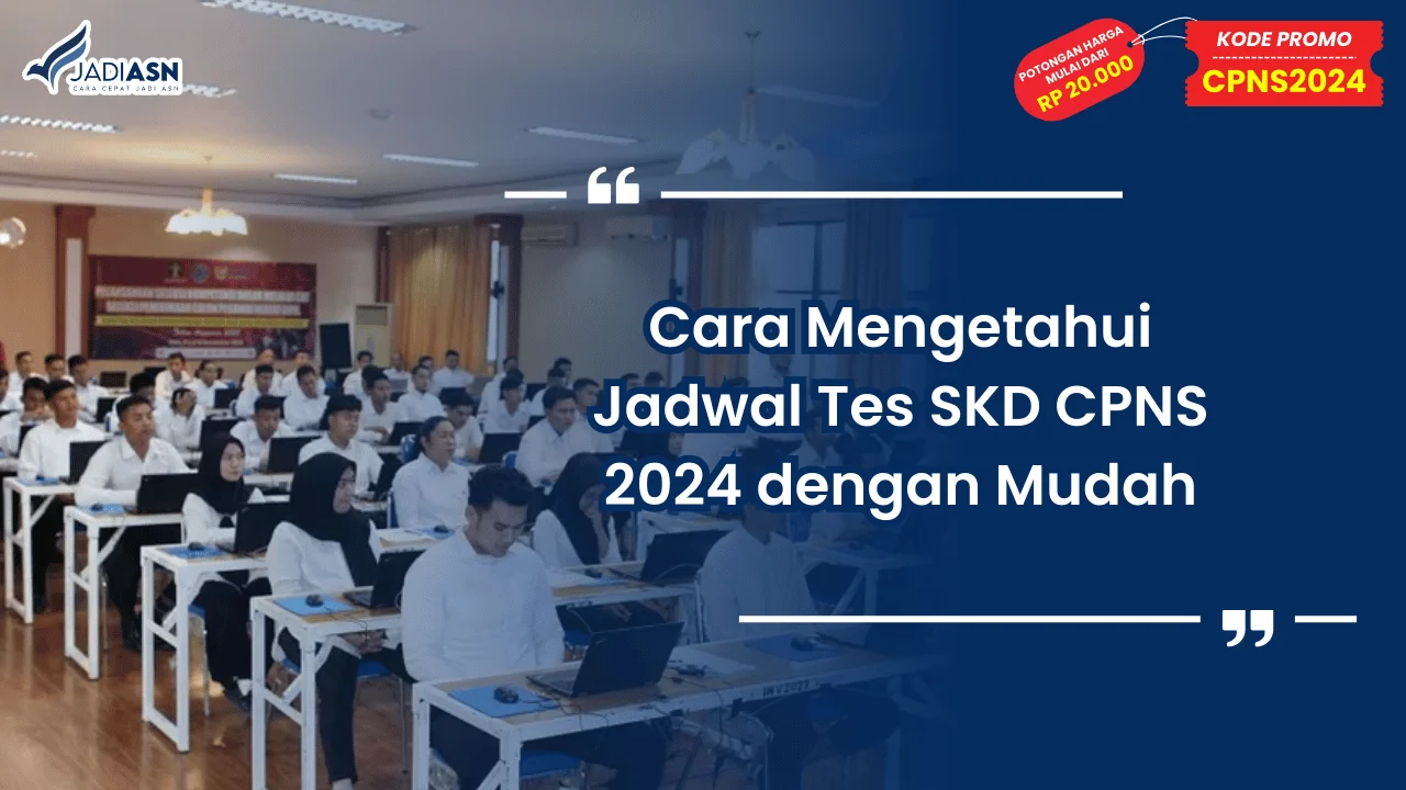 Cara Mengetahui Jadwal Tes SKD CPNS 2024 dengan Mudah