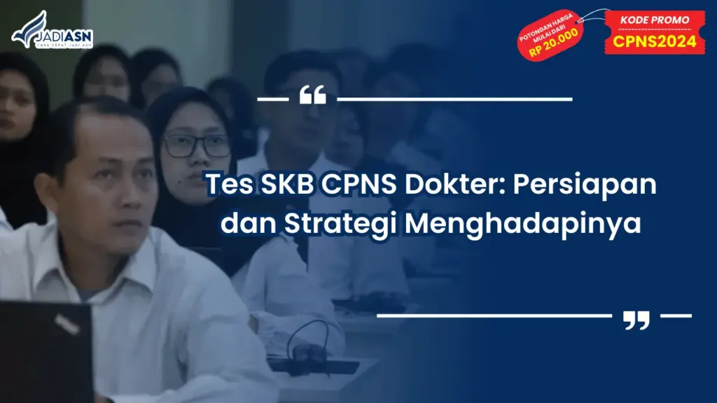 Tes SKB CPNS Dokter: Persiapan dan Strategi Menghadapinya