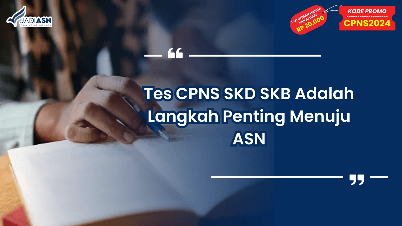 Tes CPNS SKD SKB Adalah Langkah Penting Menuju ASN