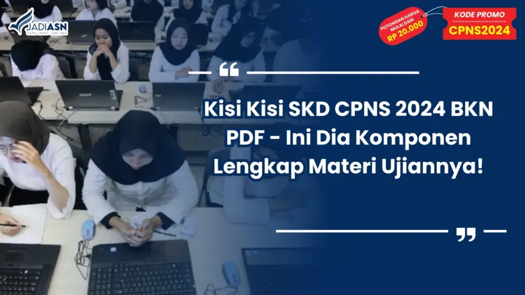 Kisi Kisi SKD CPNS 2024 BKN PDF - Ini Dia Komponen Lengkap Materi Ujiannya!