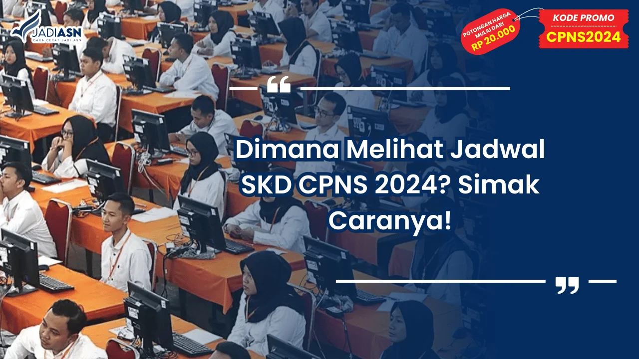 Dimana Melihat Jadwal SKD CPNS 2024? Simak Caranya!