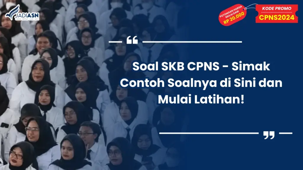 Soal SKB CPNS - Simak Contoh Soalnya di Sini dan Mulai Latihan!