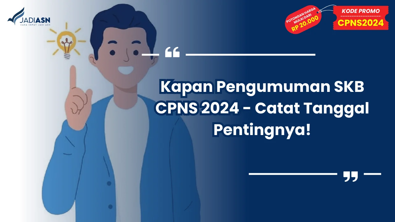Kapan Pengumuman SKB CPNS 2024 - Catat Tanggal Pentingnya!