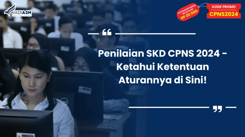 Penilaian SKD CPNS 2024 - Ketahui Ketentuan Aturannya di Sini!