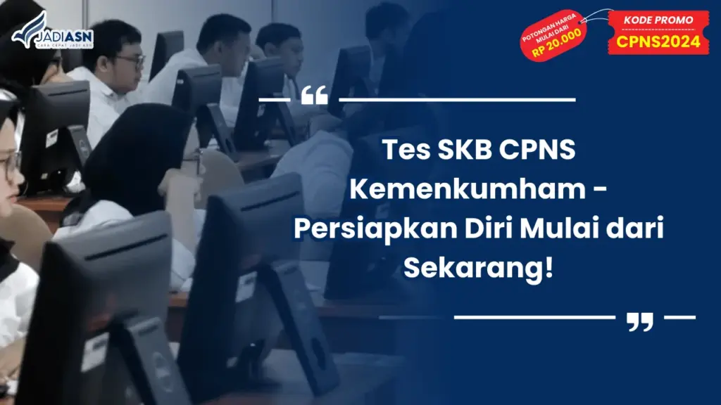 Tes SKB CPNS Kemenkumham - Persiapkan Diri Mulai dari Sekarang!