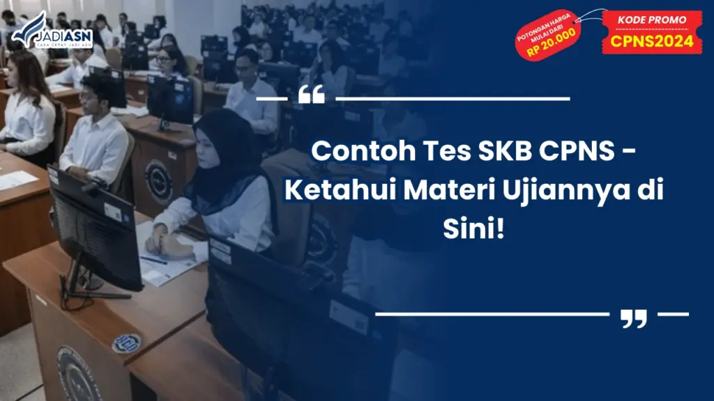 Contoh Tes SKB CPNS - Ketahui Materi Ujiannya di Sini!