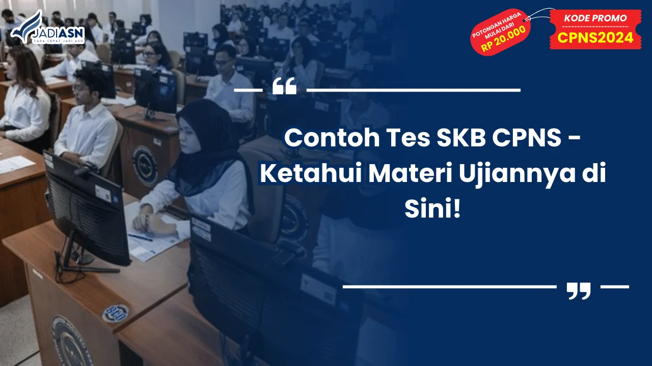 Contoh Tes SKB CPNS - Ketahui Materi Ujiannya di Sini!