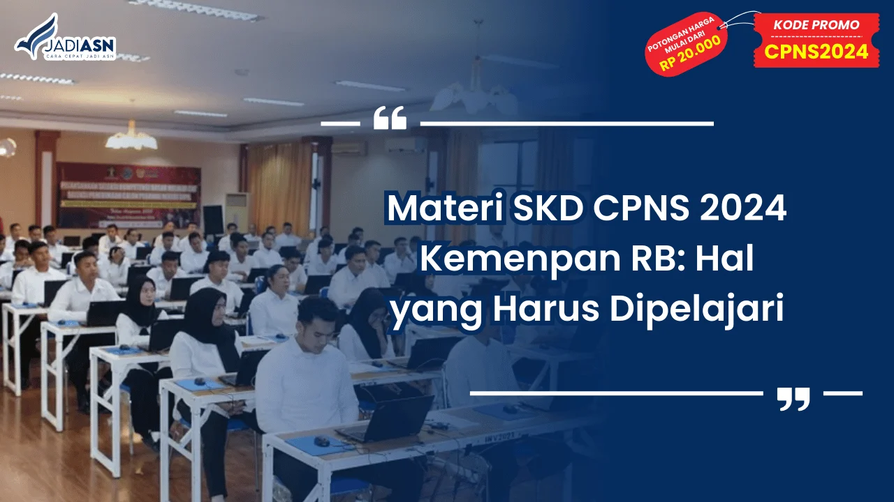 Materi SKD CPNS 2024 Kemenpan RB: Hal yang Harus Dipelajari