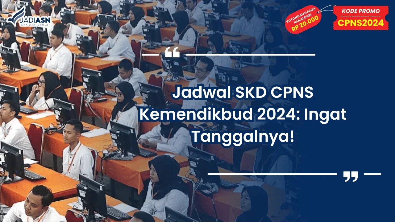 Jadwal SKD CPNS Kemendikbud 2024: Ingat Tanggalnya!