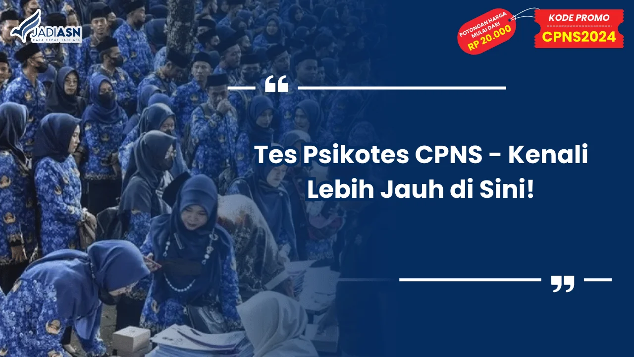 Tes Psikotes CPNS - Kenali Lebih Jauh di Sini!
