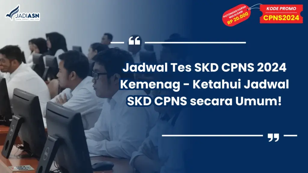 Jadwal Tes SKD CPNS 2024 Kemenag - Ketahui Jadwal SKD CPNS secara Umum!