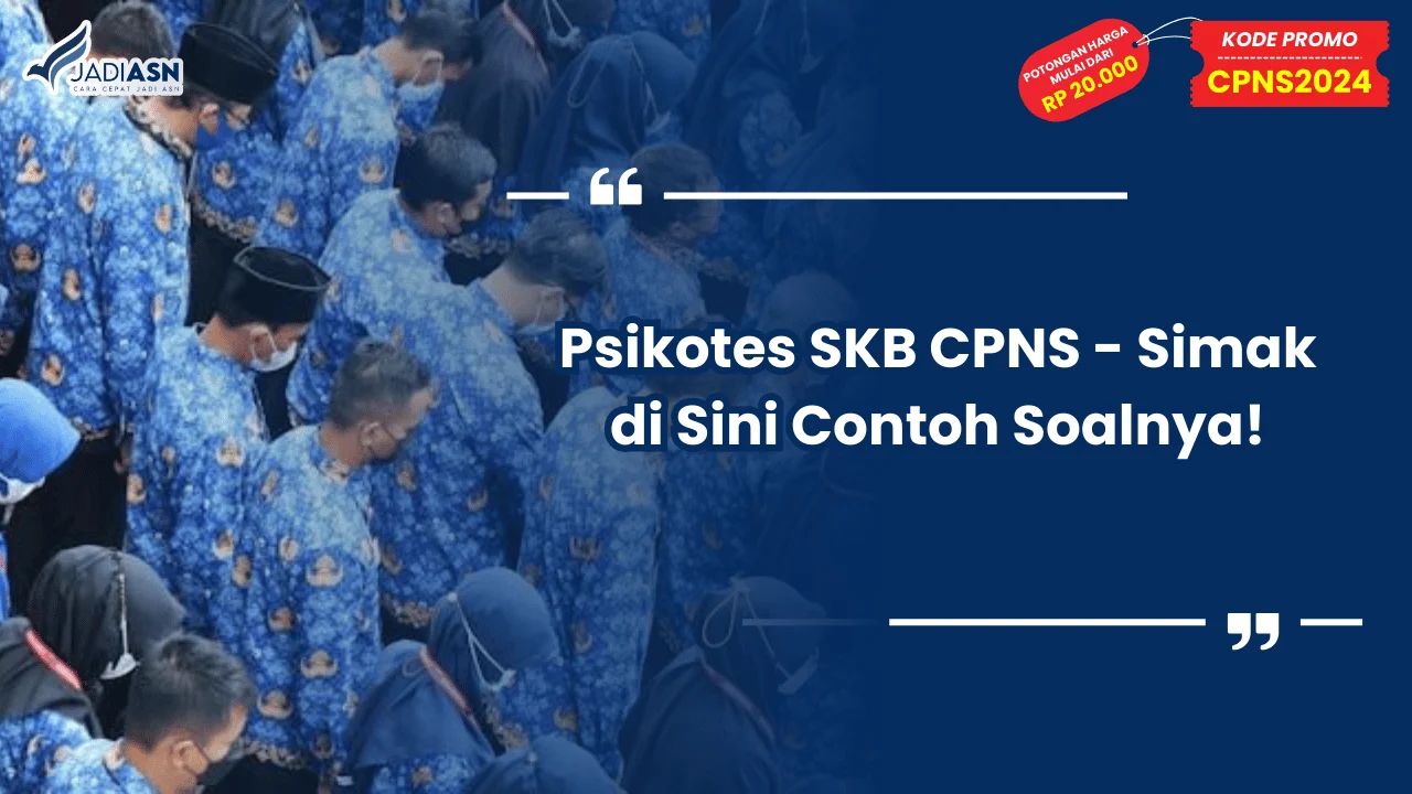 Psikotes SKB CPNS - Simak di Sini Contoh Soalnya!