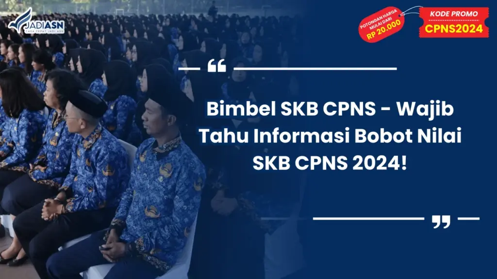 Bimbel SKB CPNS - Wajib Tahu Informasi Bobot Nilai SKB CPNS 2024!