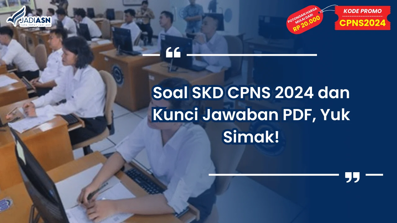 Soal SKD CPNS 2024 dan Kunci Jawaban PDF, Yuk Simak!