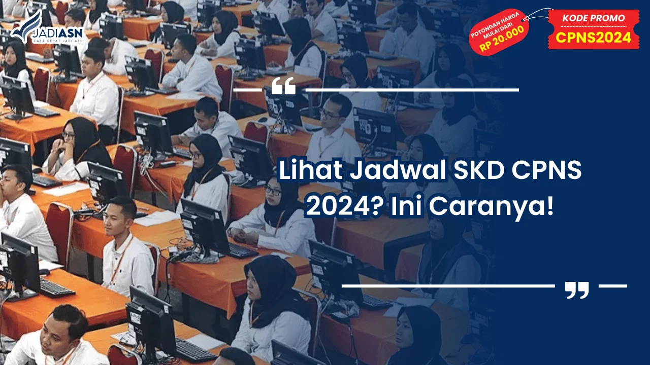 Lihat Jadwal SKD CPNS 2024? Ini Caranya!