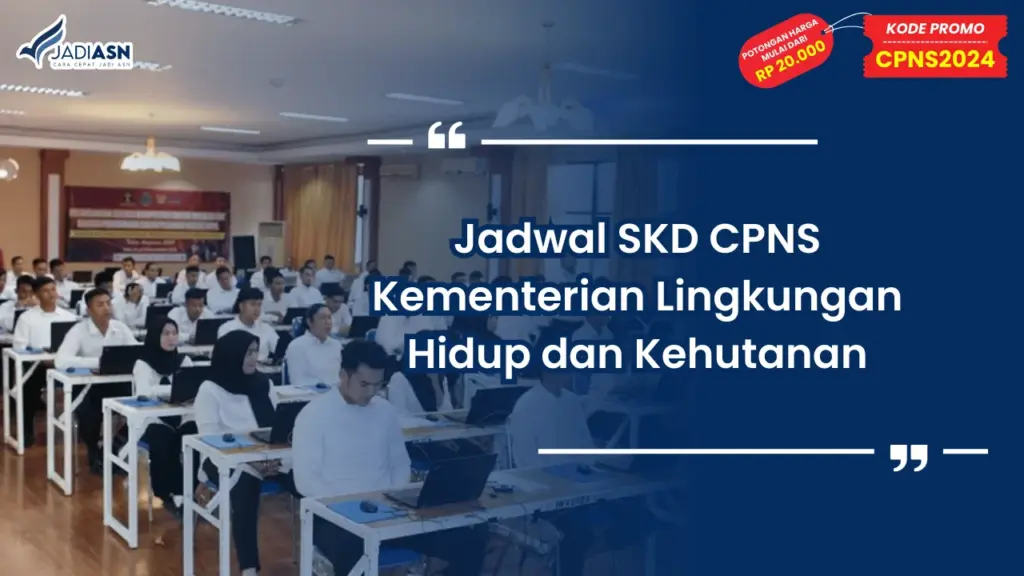 Jadwal SKD CPNS Kementerian Lingkungan Hidup dan Kehutanan