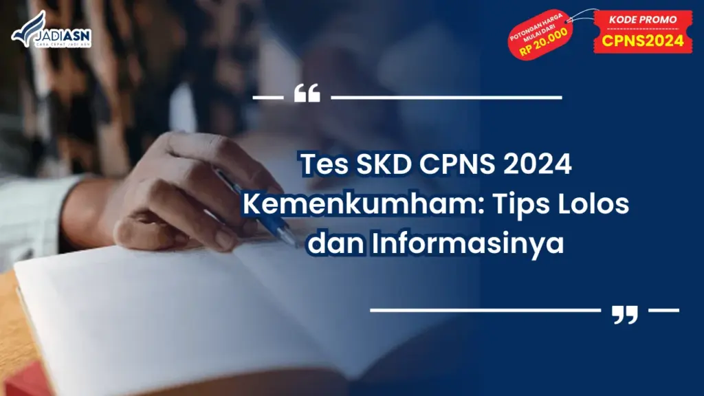 Tes SKD CPNS 2024 Kemenkumham: Tips Lolos dan Informasinya