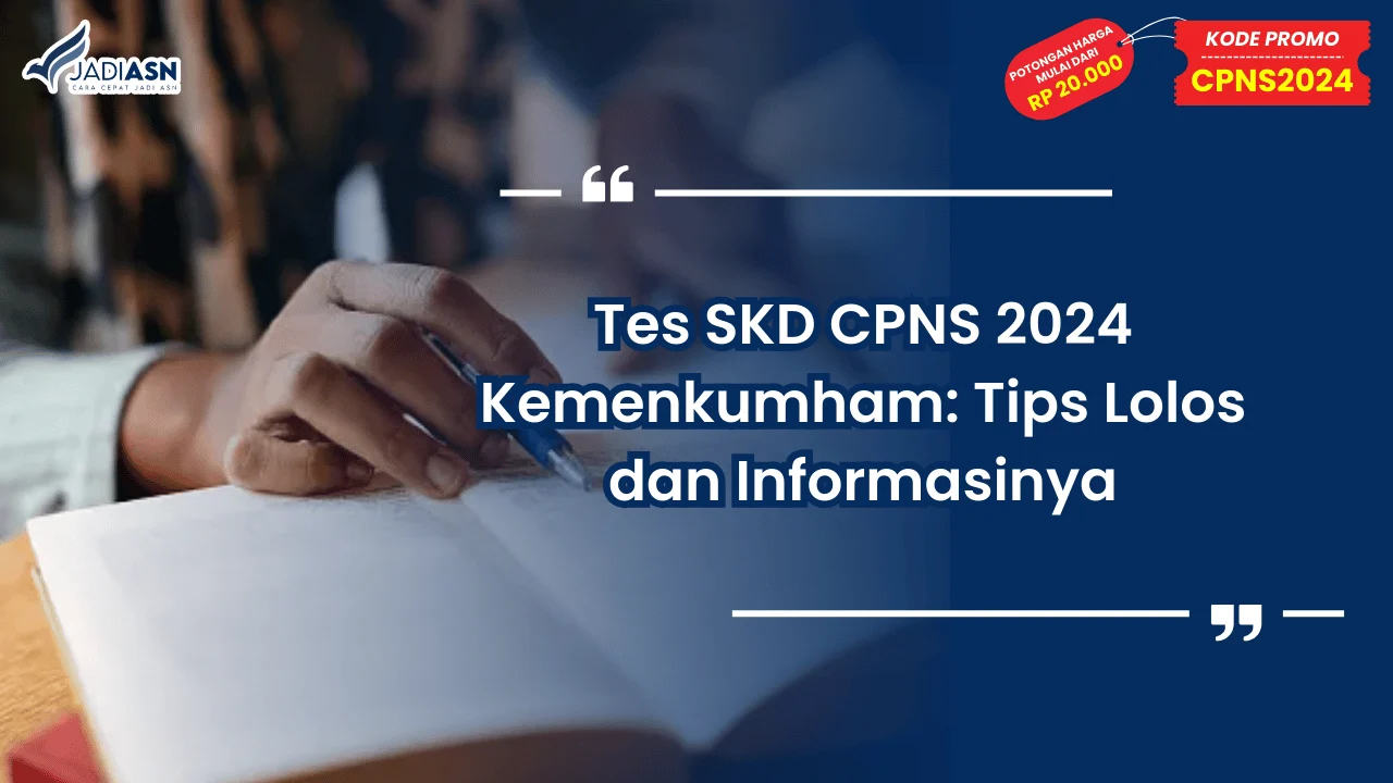 Tes SKD CPNS 2024 Kemenkumham: Tips Lolos dan Informasinya