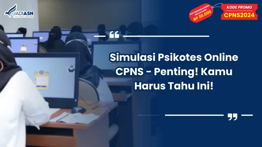 Simulasi Psikotes Online CPNS - Penting! Kamu Harus Tahu Ini!