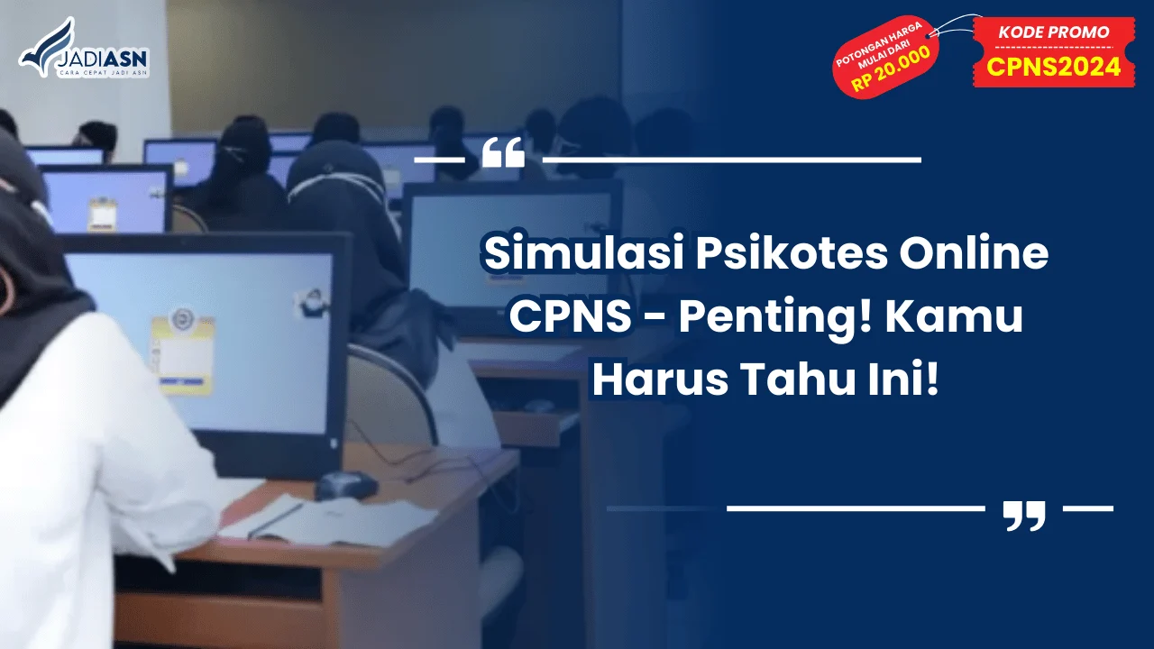 Simulasi Psikotes Online CPNS - Penting! Kamu Harus Tahu Ini!