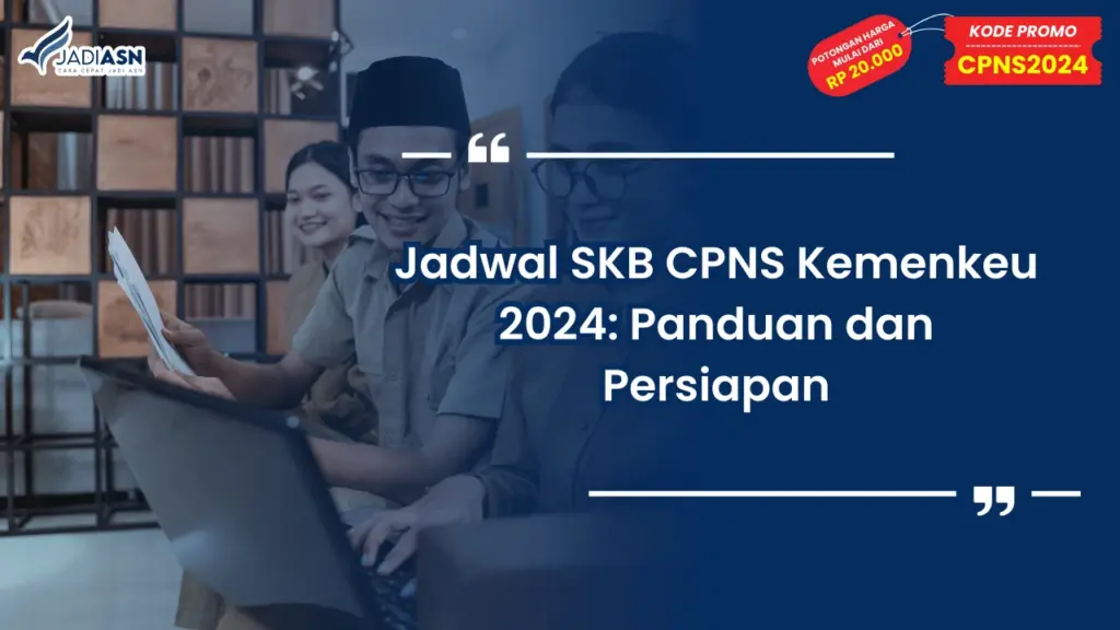 Jadwal SKB CPNS Kemenkeu 2024: Panduan dan Persiapan