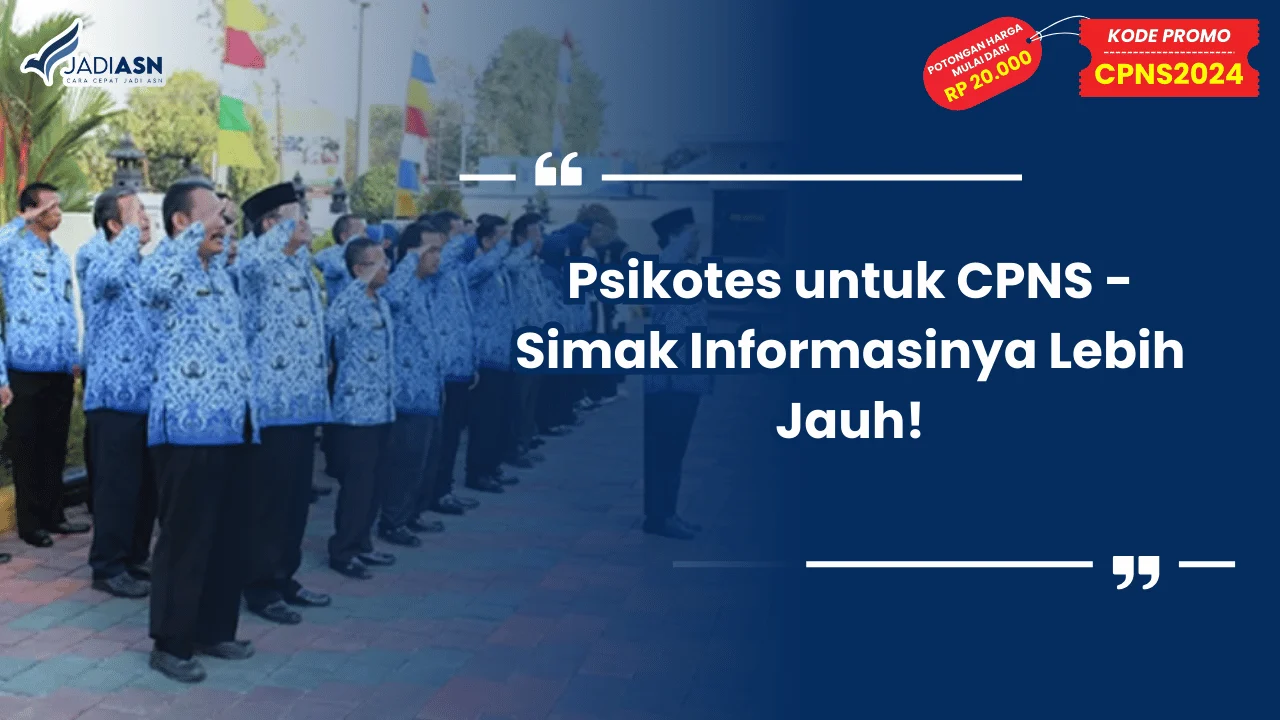 Psikotes untuk CPNS - Simak Informasinya Lebih Jauh!