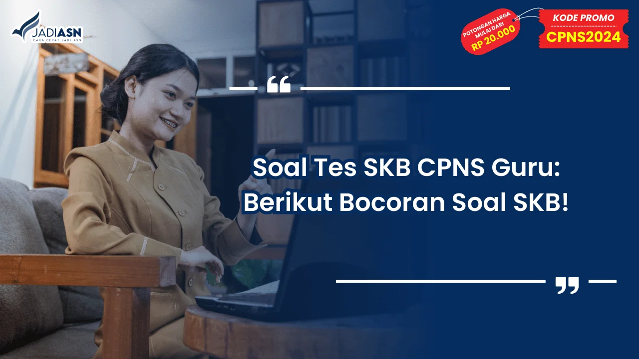 Soal Tes SKB CPNS Guru: Berikut Bocoran Soal SKB!
