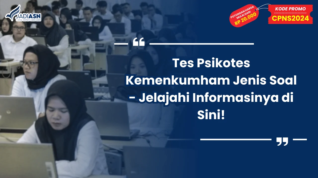 Tes Psikotes Kemenkumham Jenis Soal - Jelajahi Informasinya di Sini!