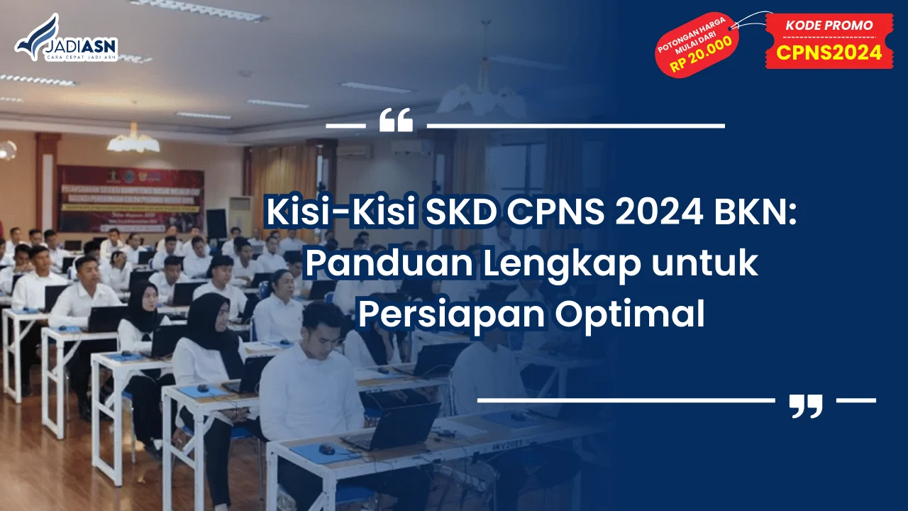 Kisi-Kisi SKD CPNS 2024 BKN: Panduan Lengkap untuk Persiapan Optimal