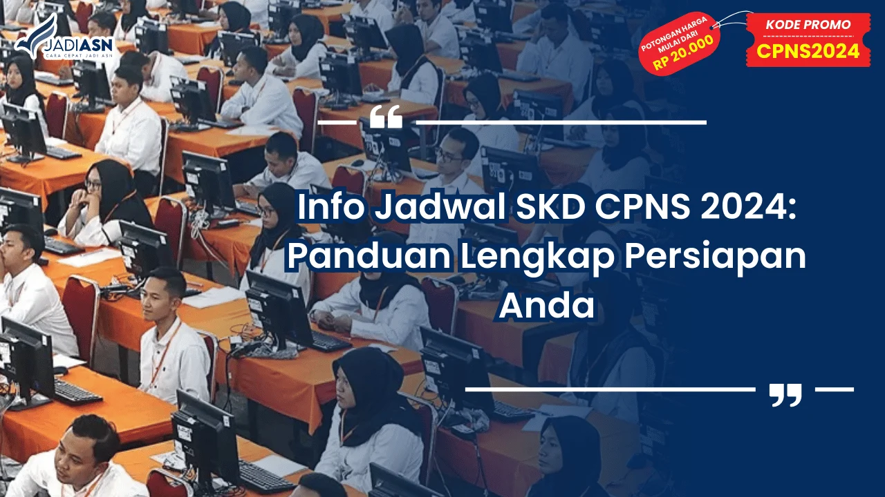 Info Jadwal SKD CPNS 2024: Panduan Lengkap Persiapan Anda