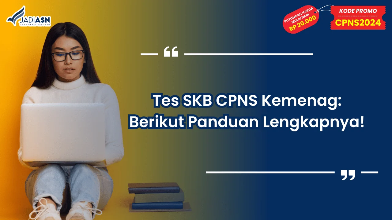 Tes SKB CPNS Kemenag: Berikut Panduan Lengkapnya!