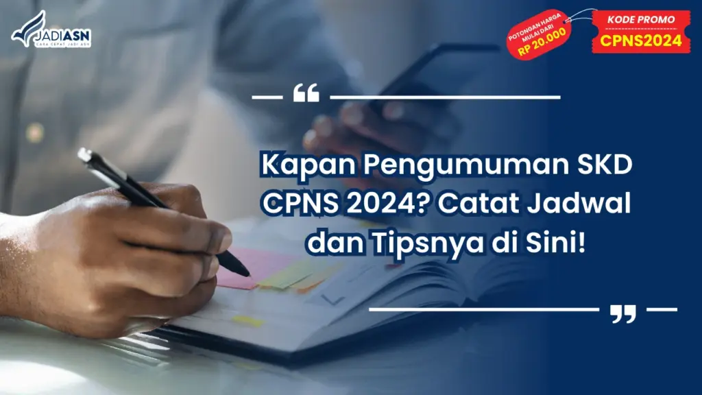 Kapan Pengumuman SKD CPNS 2024? Catat Jadwal dan Tipsnya di Sini!