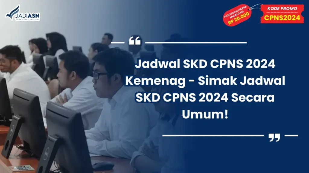 Jadwal SKD CPNS 2024 Kemenag - Simak Jadwal SKD CPNS 2024 Secara Umum!