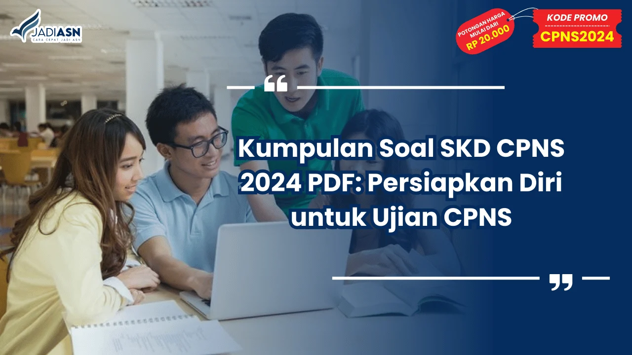 Kumpulan Soal SKD CPNS 2024 PDF: Persiapkan Diri untuk Ujian CPNS