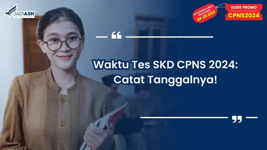 Waktu Tes SKD CPNS 2024: Catat Tanggalnya!