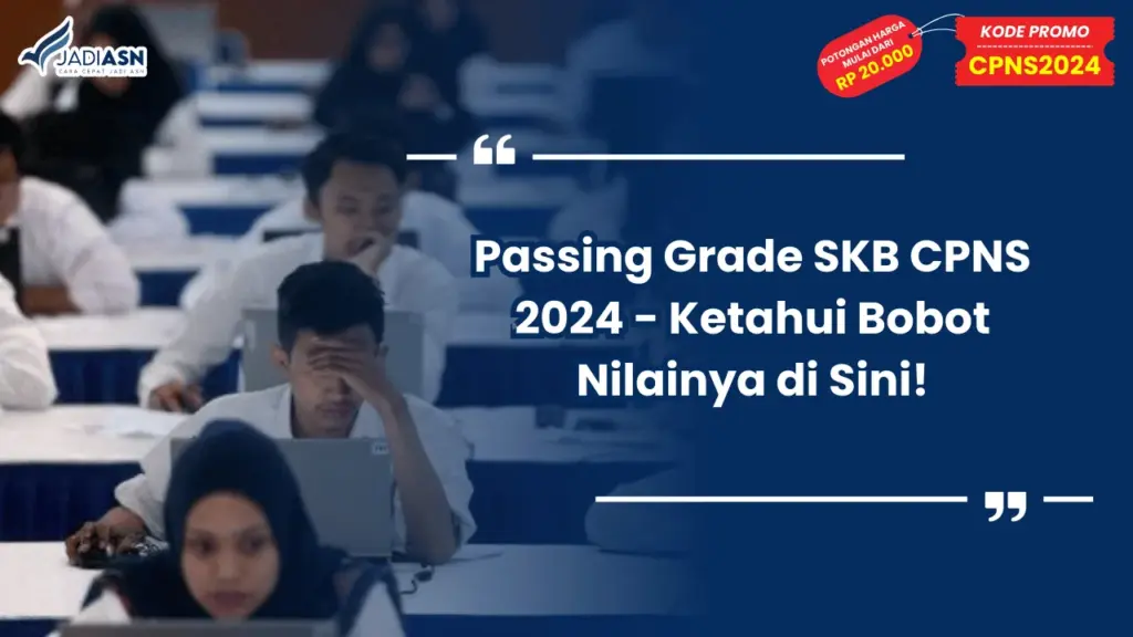 Passing Grade SKB CPNS 2024 - Ketahui Bobot Nilainya di Sini!